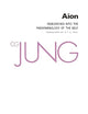 Aion: Researches into the Phenomenology of the Self (Collected Works of C.G. Jung Vol.9 Part 2)