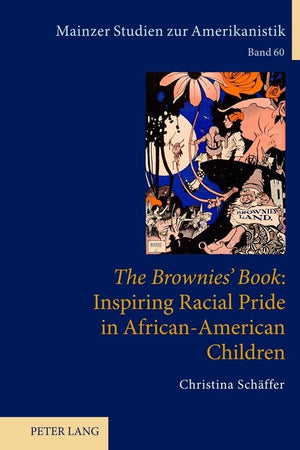 «The Brownies’ Book»: Inspiring Racial Pride in African-American Children (Mainzer Studien zur Amerikanistik)