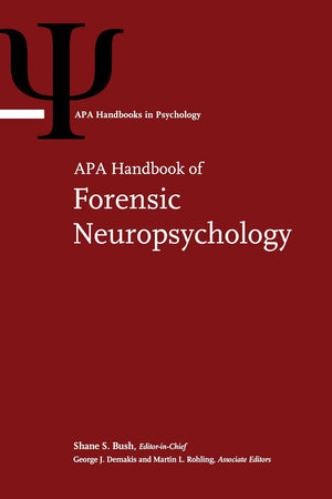APA Handbook of Forensic Neuropsychology (APA Handbooks in Psychology® Series)