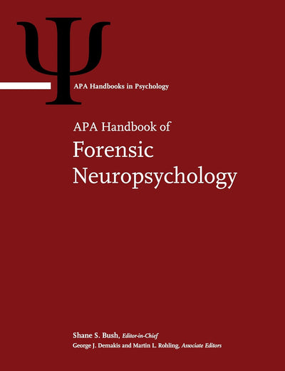 APA Handbook of Forensic Neuropsychology (APA Handbooks in Psychology® Series)