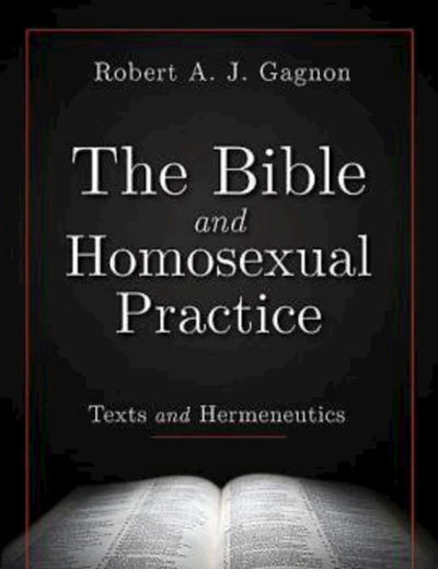 The Bible and Homosexual Practice: Texts and Hermeneutics