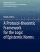 A Protocol-theoretic Framework for the Logic of Epistemic Norms (Synthese Library)