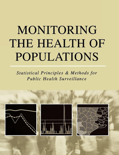 Monitoring the Health of Populations: Statistical Principles and Methods for Public Health Surveillance
