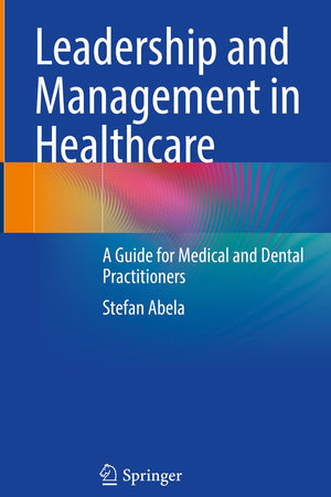 Leadership and Management in Healthcare: A Guide for Medical and Dental Practitioners