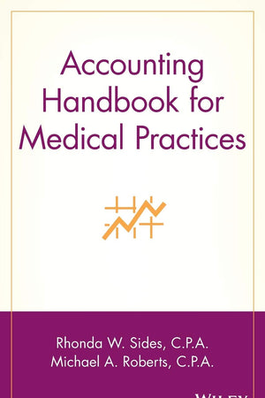 Accounting Handbook for Medical Practices (Wiley Healthcare Accounting and Finance)