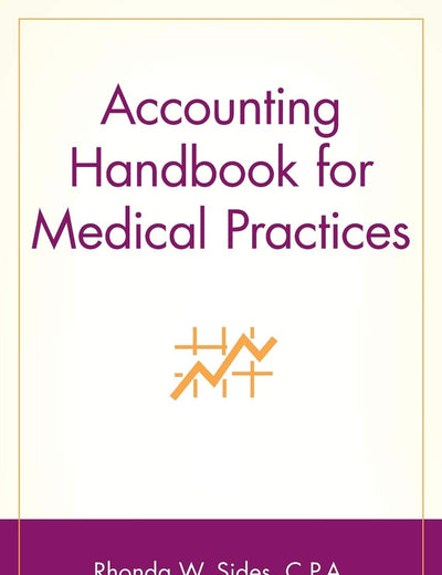 Accounting Handbook for Medical Practices (Wiley Healthcare Accounting and Finance)