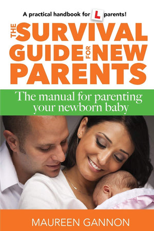 The Survival Guide for New Parents: The Manual for Parenting Your Newborn Baby