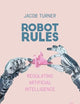 Robot Rules: Regulating Artificial Intelligence