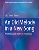 An Old Melody in a New Song: Aesthetics and the Art of Psychology (Theory and History in the Human and Social Sciences)