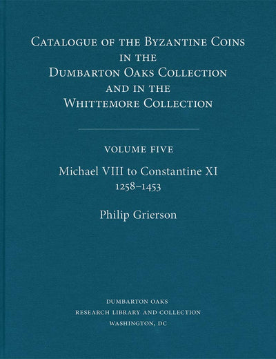 Michael VIII to Constantine XI, 1258–1453 (5) (Dumbarton Oaks Collection Series)