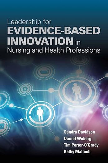 Leadership for Evidence-Based Innovation in Nursing and Health Professions: .