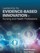 Leadership for Evidence-Based Innovation in Nursing and Health Professions: .