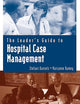 The Leader's Guide to Hospital Case Management (Jones and Bartlett Series in Case Management)