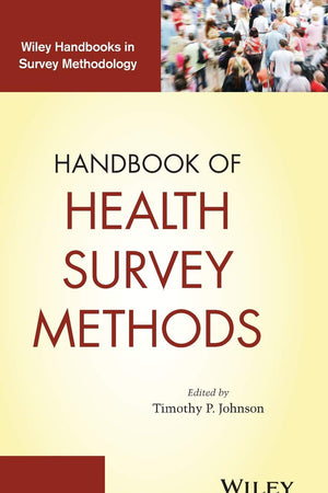 Handbook of Health Survey Methods (Wiley Handbooks in Survey Methodology)