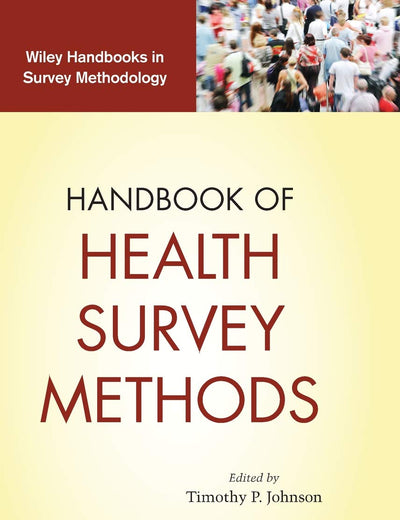 Handbook of Health Survey Methods (Wiley Handbooks in Survey Methodology)