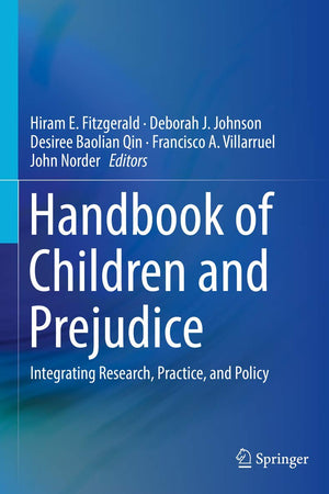 Handbook of Children and Prejudice: Integrating Research, Practice, and Policy