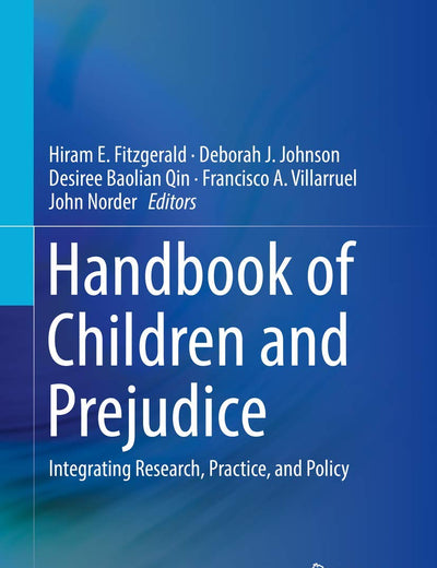 Handbook of Children and Prejudice: Integrating Research, Practice, and Policy