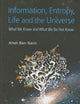 Information, Entropy, Life And The Universe: What We Know And What We Do Not Know