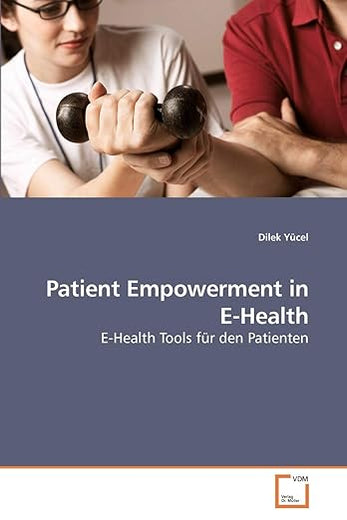 Patient Empowerment in E-Health: E-Health Tools für den Patienten (German Edition)