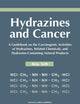 Hydrazines and Cancer: A Guidebook on the Carciognic Activities of Hydrazines, Related Chemicals, and Hydrazine Containing Natural Products