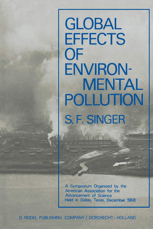Global Effects of Environmental Pollution: A Symposium Organized by the American Association for the Advancement of Science Held in Dallas, Texas, December 1968