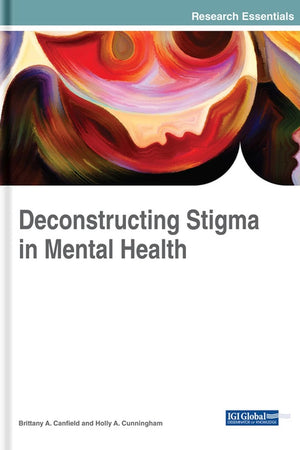 Deconstructing Stigma in Mental Health (Advances in Psychology, Mental Health, and Behavioral Studies (APMHBS))