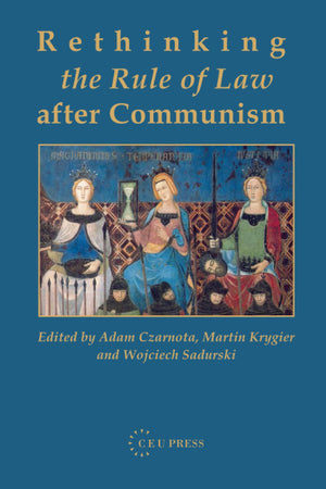 Rethinking the Rule of Law after Communism
