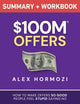 $100M Offers Summary and Workbook: How To Make Offers So Good People Feel Stupid Saying No (Acquisition.com $100M Series)