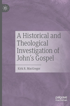 A Historical and Theological Investigation of John's Gospel