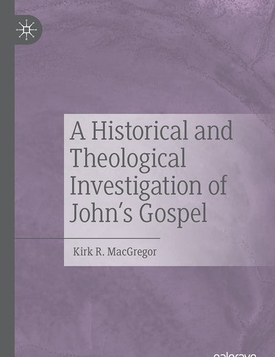 A Historical and Theological Investigation of John's Gospel