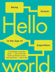 Hello World: Being Human in the Age of Algorithms