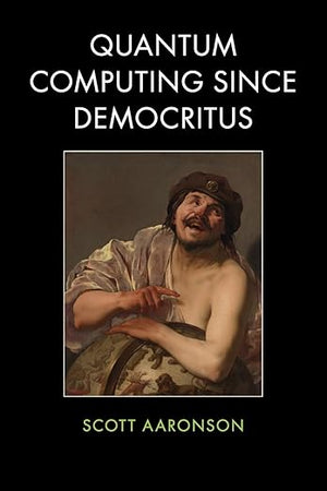 Quantum Computing Since Democritus