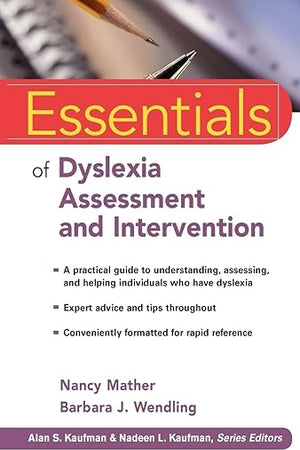 Essentials of Dyslexia Assessment and Intervention (Essentials of Psychological Assessment)