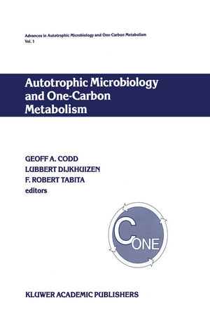 Autotrophic Microbiology and One-Carbon Metabolism: Volume I (Advances in Autotrophic Microbiology and One-Carbon Metabolism, 1)