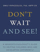Don't Wait and See!: A Neuropsychologist's Guide to Helping Children Who Are Developing Differently