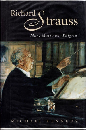 Richard Strauss: Man, Musician, Enigma