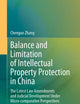 Balance and Limitation of Intellectual Property Protection in China: The Latest Law Amendments and Judicial Development Under Micro-comparative Perspectives
