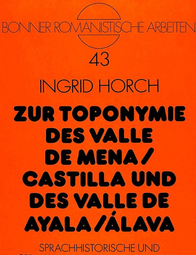 Zur Toponymie des Valle de Mena / Castilla und des Valle de Ayala / Álava: Sprachhistorische und sprachgeographische Studien (Bonner romanistische Arbeiten) (German Edition)