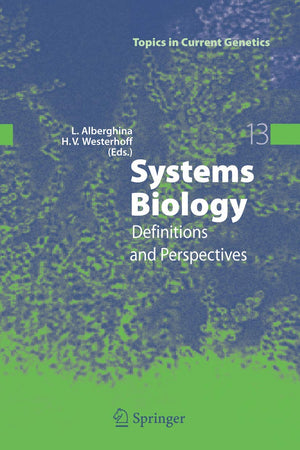 Systems Biology: Definitions and Perspectives (Topics in Current Genetics, 13)