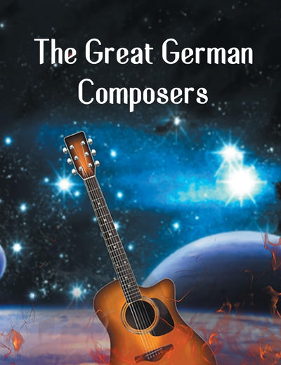 The Great German Composers