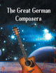 The Great German Composers