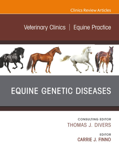 Equine Genetic Diseases, An Issue of Veterinary Clinics of North America: Equine Practice (The Clinics: Veterinary Medicine, Volume 36-2)