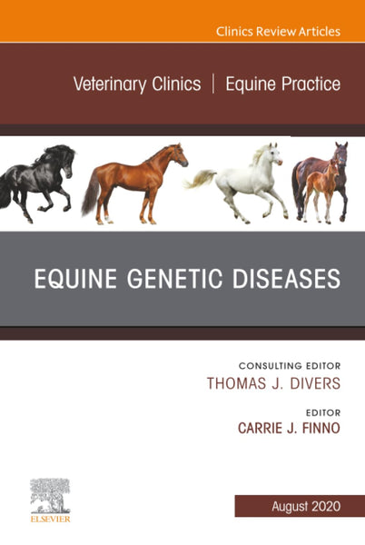 Equine Genetic Diseases, An Issue of Veterinary Clinics of North America: Equine Practice (The Clinics: Veterinary Medicine, Volume 36-2)