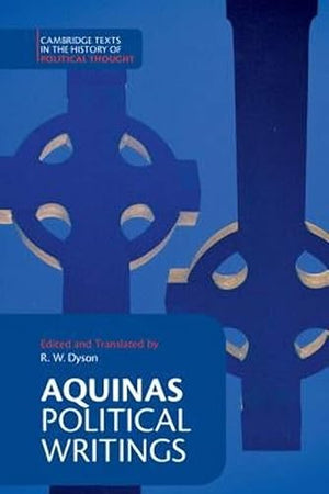 Aquinas: Political Writings (Cambridge Texts in the History of Political Thought)