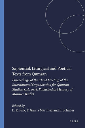 Sapiential, Liturgical and Poetical Texts from Qumran: Proceedings of the Third Meeting of the International Organization for Qumran Studies, Oslo ... on the Texts of the Desert of Judah, 35)