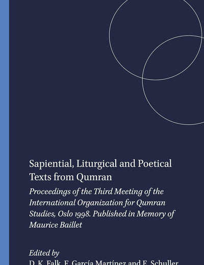 Sapiential, Liturgical and Poetical Texts from Qumran: Proceedings of the Third Meeting of the International Organization for Qumran Studies, Oslo ... on the Texts of the Desert of Judah, 35)