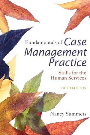 Fundamentals of Case Management Practice: Skills for the Human Services (MindTap Course List)