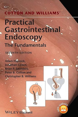 Cotton and Williams' Practical Gastrointestinal Endoscopy: The Fundamentals