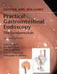Cotton and Williams' Practical Gastrointestinal Endoscopy: The Fundamentals