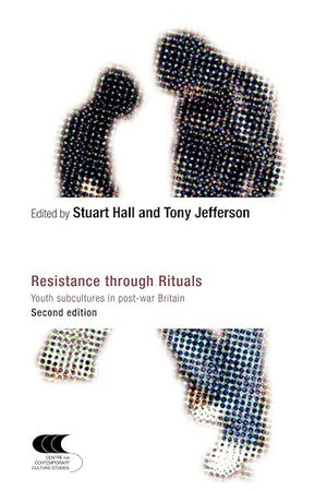 Resistance Through Rituals: Youth Subcultures in Post-War Britain (Cultural Studies Birmingham)